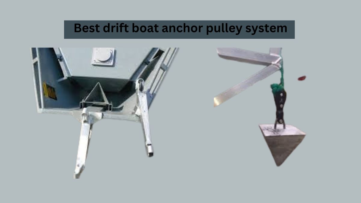 Best Drift Boat Anchor Pulley System