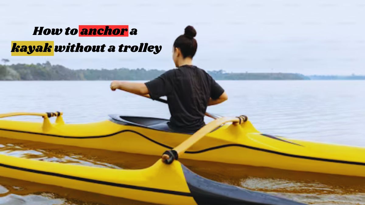 How to anchor a kayak without a trolley